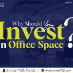 Why Should You Invest in Office Space in Noida?