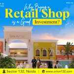Why Buying A Retail Shop In Noida is a Good Investment?