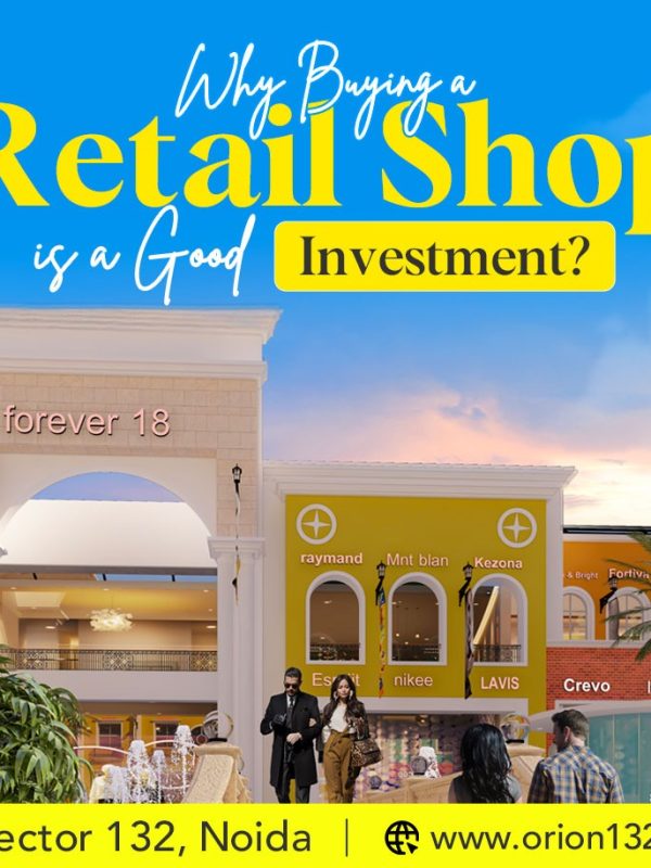Why Buying a Retail Shop in Noida is a Good Investment?